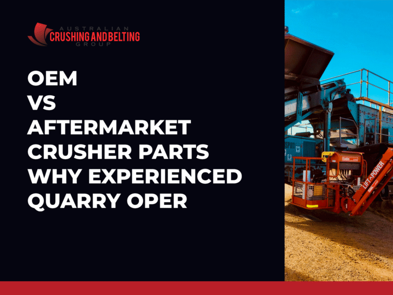 Australian Crushing and Belting Group|OEM vs Aftermarket Crusher Parts: Why Experienced Quarry Operators Choose Quality Aftermarket Solutions
